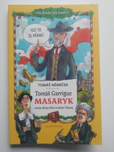 Tomáš Garrigue Masaryk očima slečny Alice a mistra Viktora