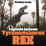 Titulní strana knihy Legenda jménemTYRANOSAURUS REX