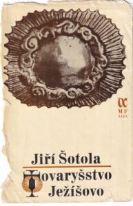 Tovaryšstvo Ježíšovo, první vydání z roku 1969, opravdová pocta kraji kolem Luže z pera Jiřího Šotoly.